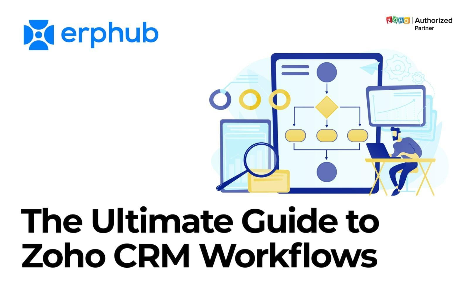 The Ultimate Guide to Zoho CRM Workflows: How to Make the Most of Your CRM